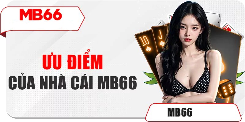 Tìm hiểu các ưu điểm hấp dẫn của app MB66