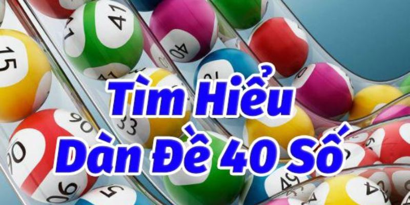 Tìm hiểu thuật ngữ dàn đề 40 số